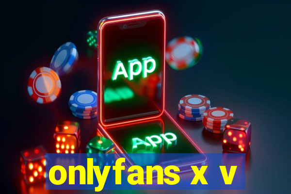 onlyfans x v